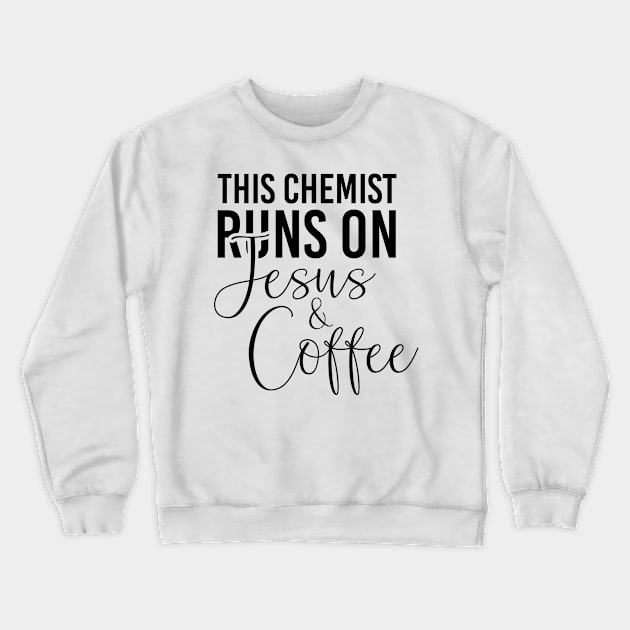 This chemist runs on Jesus and coffee job gifts. Perfect present for mother dad friend him or her Crewneck Sweatshirt by SerenityByAlex